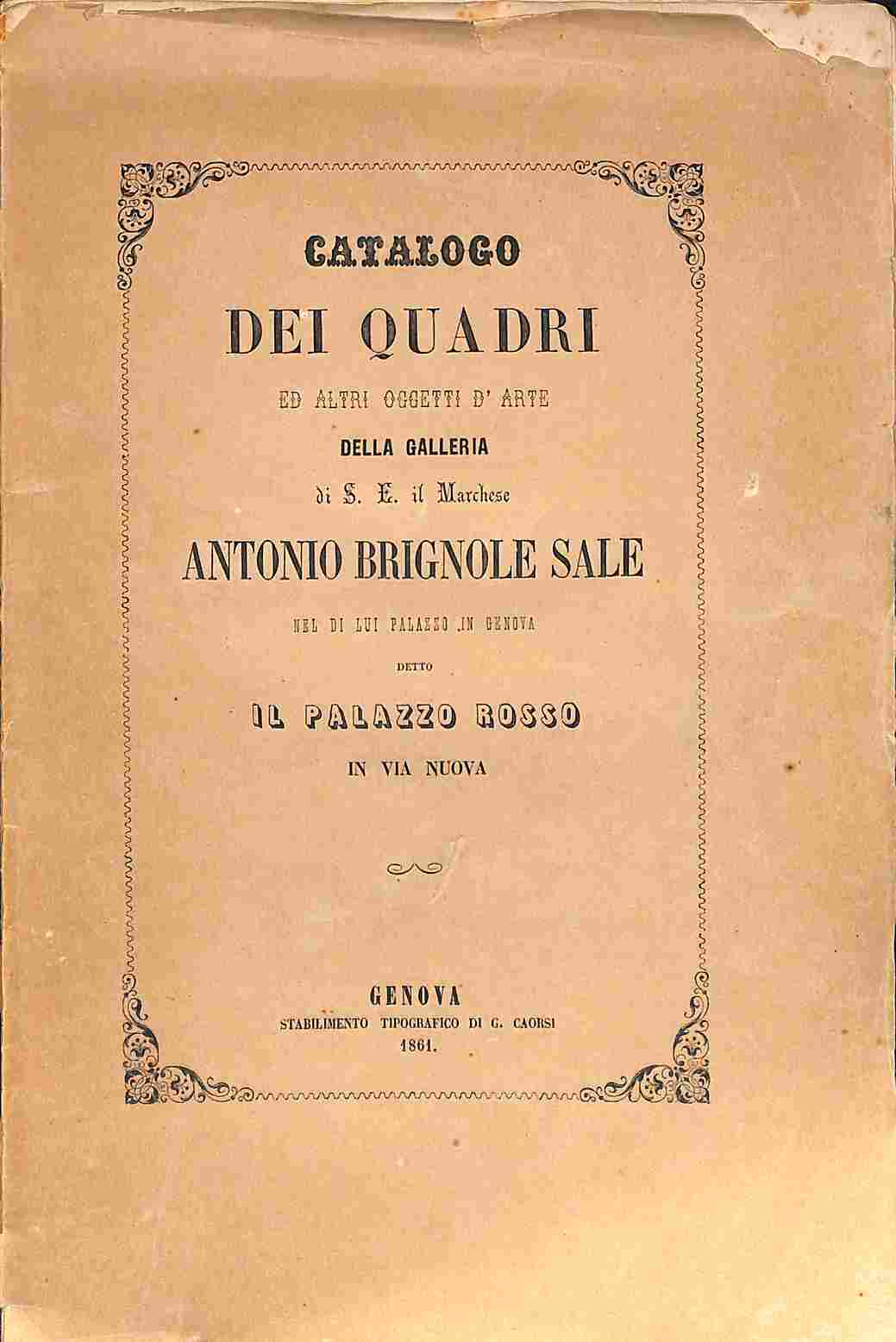 Catalogo dei quadri ed altri oggetti d'arte della Galleria di S. E. il Marchese Antonio Brignole Sale nel di lui palazzo in Genova detto il Palazzo Rosso in Via Nuova